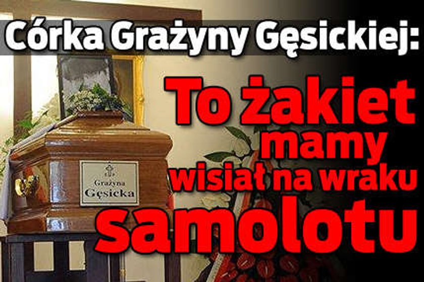 To żakiet Gęsickiej wisiał na wraku samolotu