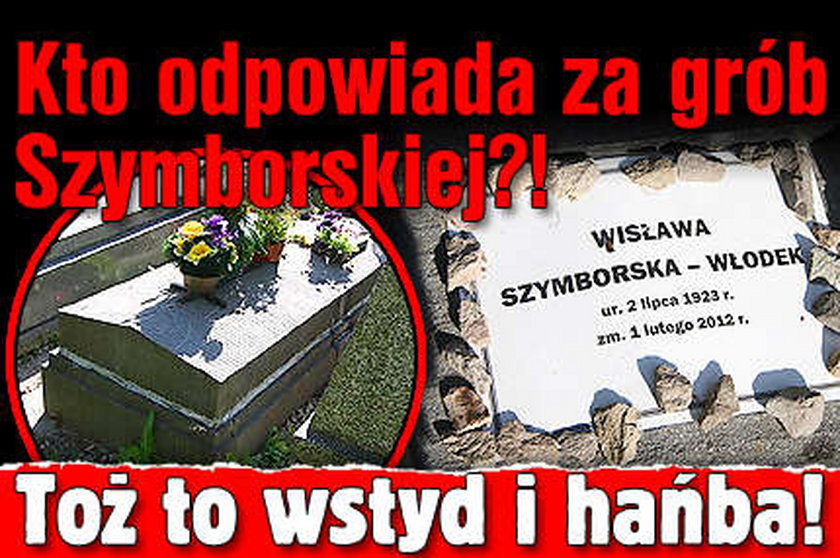 Kto odpowiada za grób Szymborskiej Toż to wstyd