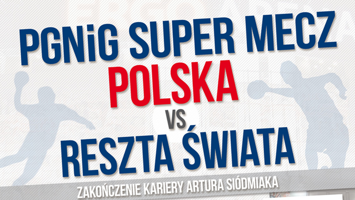 Akademia Piłki Ręcznej Artura Siódmiaka ma przyjemność poinformować, iż w dniu 15 grudnia 2013 roku w hali ERGO ARENA odbędzie się wielka gala piłki ręcznej: "PGNiG SUPER MECZ Polska vs Reszta Świata", uświetniająca  zakończenia kariery sportowej króla Artura.