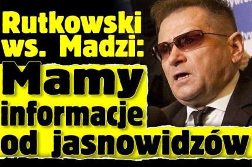 Rutkowski ws. Madzi: Mamy informacje od jasnowidzów