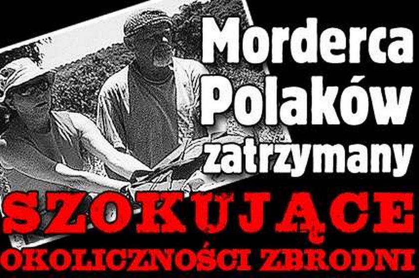 Morderca Polaków zatrzymany. Szokujące okoliczności zbrodni