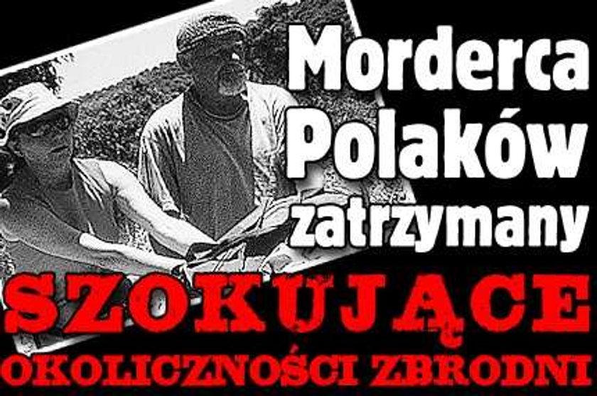 Morderca Polaków zatrzymany. Szokujące okoliczności zbrodni