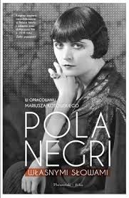 "Własnymi słowami" Pola Negri