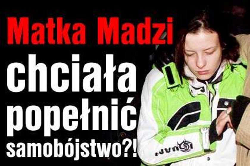 Matka Madzi chciała popełnić samobójstwo?!