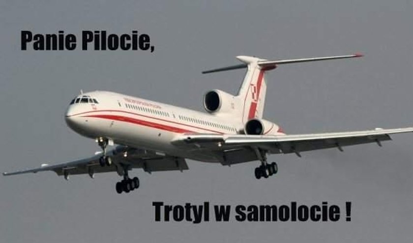 Memy o trotylu na tupolewie. Internauci śmieją się z tematu trotylu na wraku tupolewa. Śmieszne obrazki o trotylu na tupolewie.