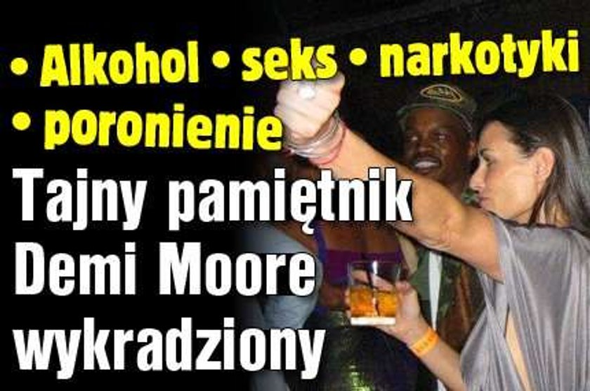 Alkohol, seks, narkotyki, poronienie. Tajny pamiętnik Demi Moore wykradziony