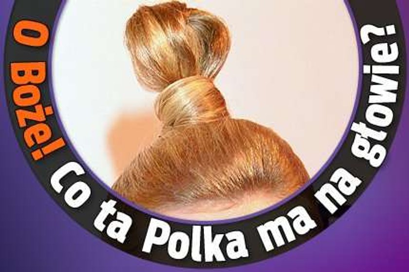 O Boże! Co ta Polka ma na głowie?