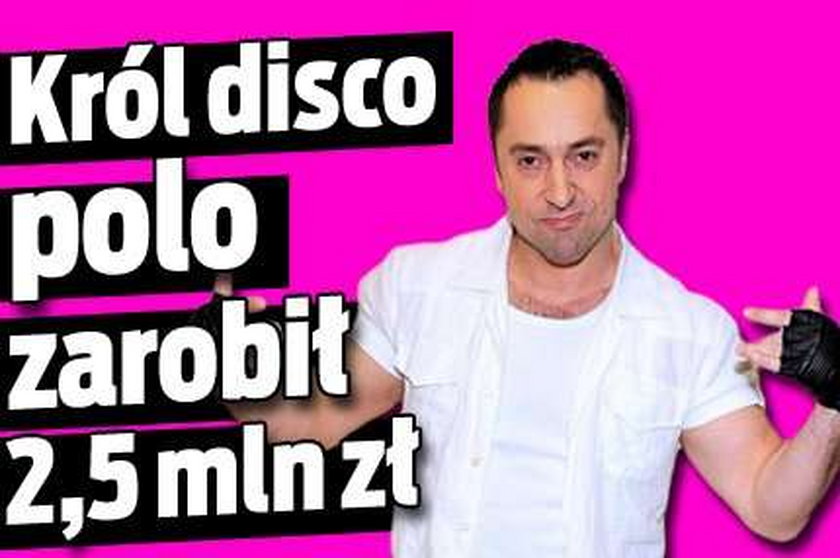 Król disco polo zarobił 2,5 mln zł