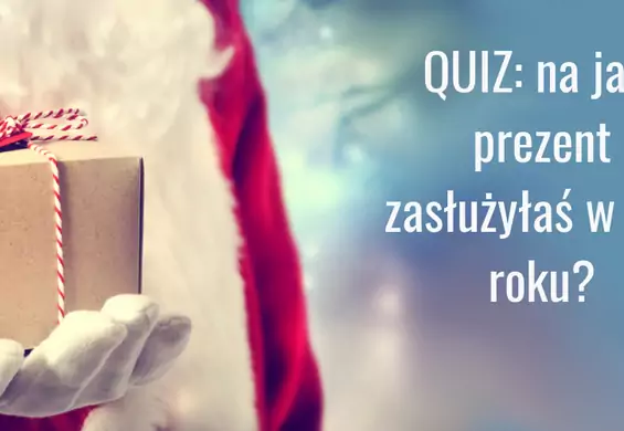 QUIZ: na jaki prezent zasłużyłaś w tym roku?