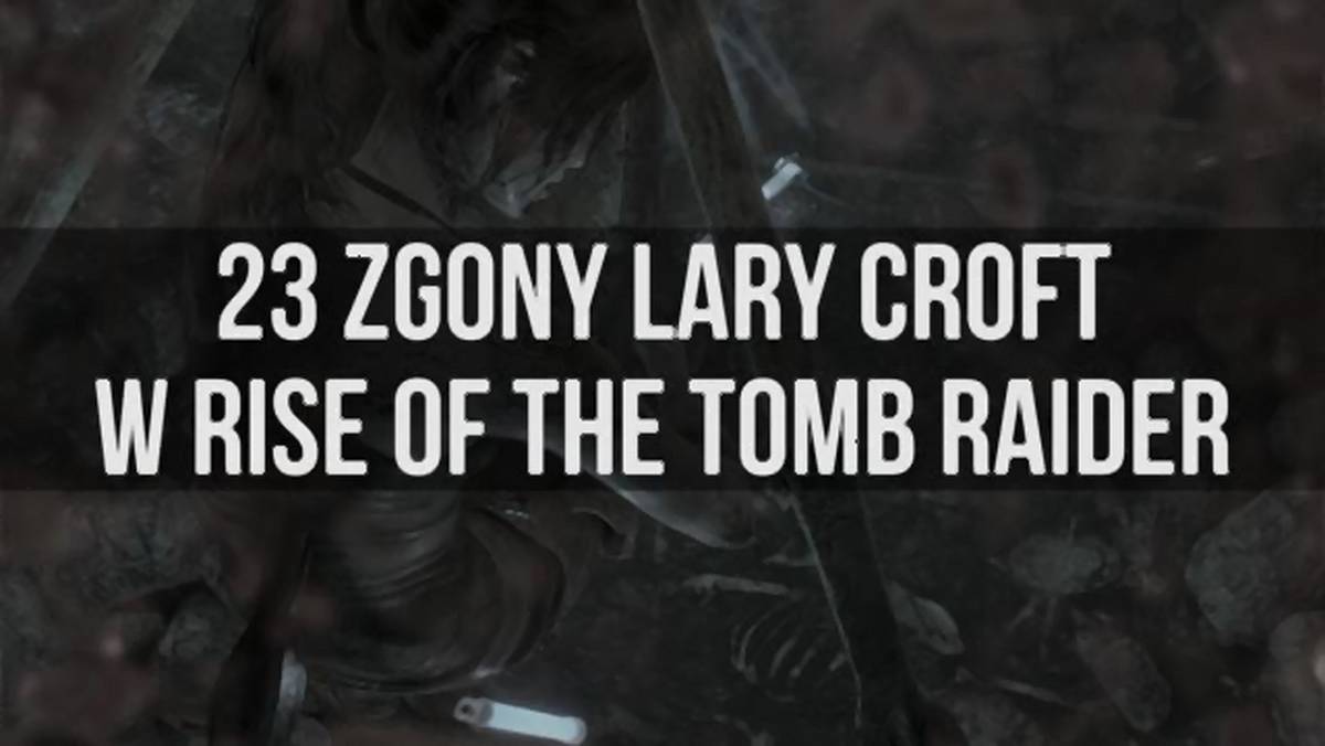 Rise of the Tomb Raider - kompilacja scen śmierci Lary