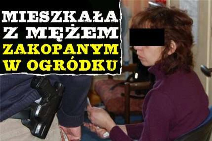 Mieszkała z mężem zakopanym w ogródku