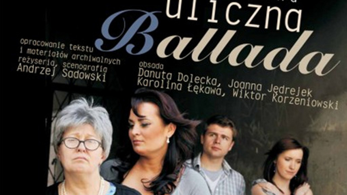 Premiera spektaklu "Uliczna ballada", według tekstu radomianki Teresy Opoki, odbędzie się w sobotę w Teatrze Powszechnym im. J. Kochanowskiego w Radomiu. Przedstawienie nawiązuje do wydarzeń radomskiego Czerwca ’76.