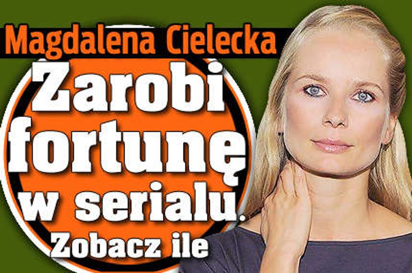 Cielecka zarobi fortunę w serialu. Ile?