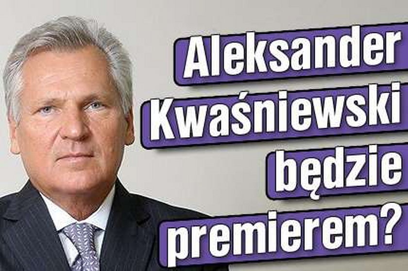 Kwaśniewski będzie premierem?