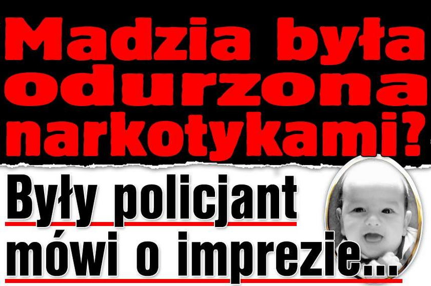 Madzia była odurzona narkotykami? Były policjant mówi o imprezie...