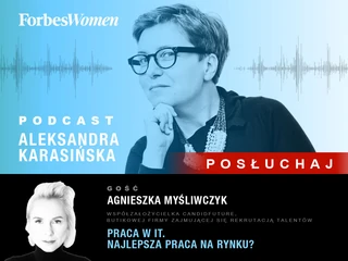 Podcast Forbes Women. Aleksandra Karasińska – Agnieszka Myśliwczyk