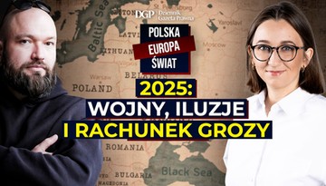 2025: Wojny, iluzje i rachunek grozy [POLSKA- EUROPA- ŚWIAT]
