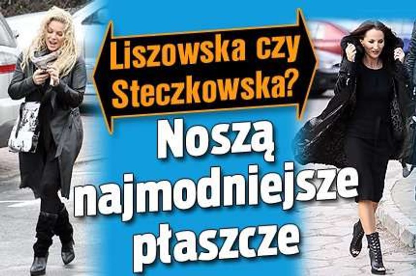 Liszowska czy Steczkowska? Noszą najmodniejsze płaszcze