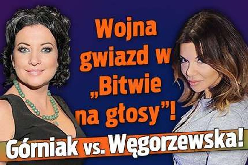 Wojna gwiazd w "Bitwie na głosy"! Górniak kontra Węgorzewska!