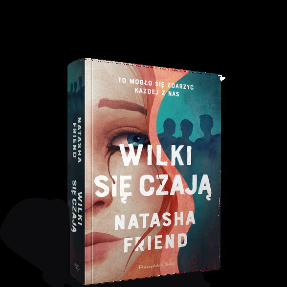 "Wilki się czają", Natasha Friend, Wydawnictwo Prószyński i S-ka, 2023 r.
