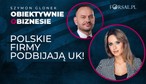 Polskie inwestycje w Wielkiej Brytanii rosną jak nigdy. Dlaczego?