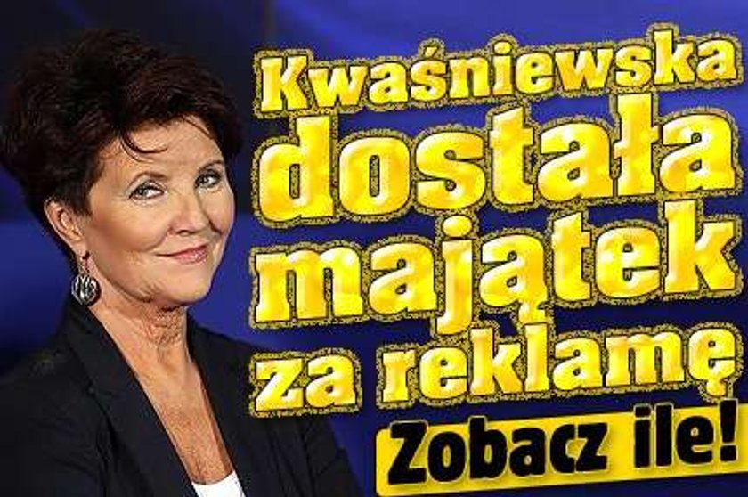 Kwaśniewska dostała majątek za reklamę. Ile dokładnie?