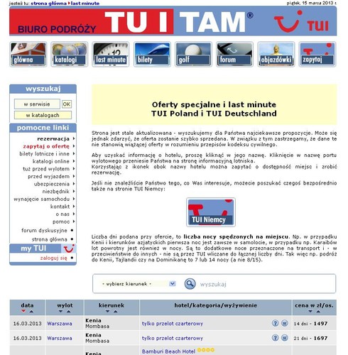 Tuitam.pl – na tej stronie użytkownicy mają szansę znaleźć oferty last minute biura podróży Tui. Prezentowane są wycieczki z polskich, jak i z niemieckich miast. Decydując się wylot z niemieckiego lotniska, użytkownik w cenie wycieczki otrzymuje również bilet kolejowy od polskiej granicy do lotniska wylotu w Niemczech. Ceny prezentowane na stronie tuitam są naprawdę atrakcyjne.
