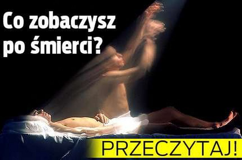 Co zobaczysz po śmierci? Przeczytaj!