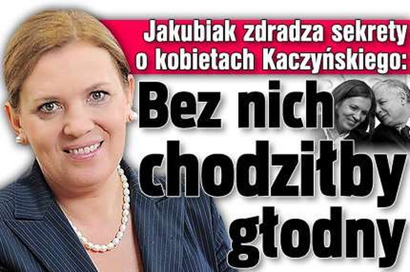 Jakubiak zdradza sekrety o kobietach Kaczyńskiego: Bez nich chodziłby głodny