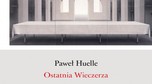 Paweł Huelle, "Ostatnia wieczerza", Wydawnictwo Znak