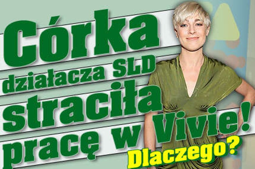 Córka działacza SLD straciła pracę w Vivie! Dlaczego?