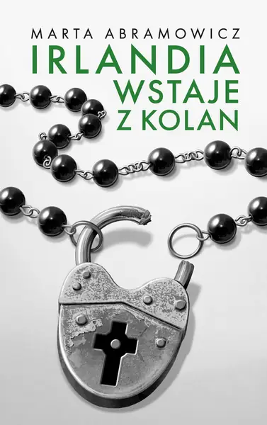 Marta Abramowicz &quot;Irlandia wstaje z kolan&quot;