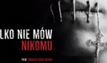 Obejrzeliśmy film "Tylko nie mów nikomu". Tego się nie da zapomnieć