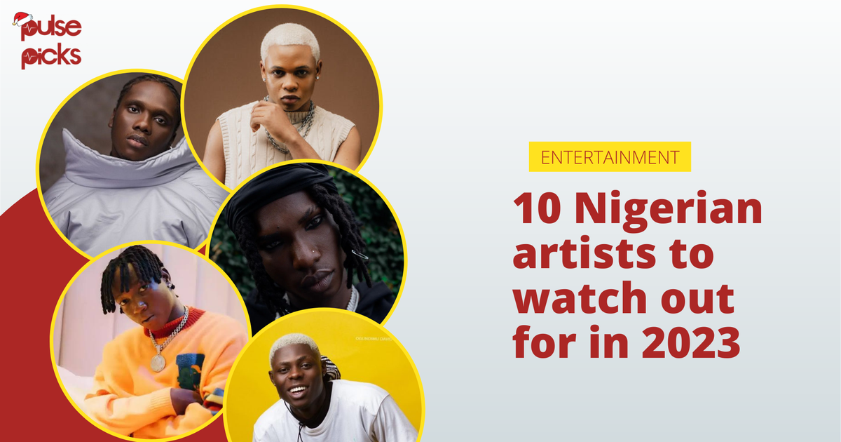 10 Nigerian artists to watch out for in 2023 Pulse Nigeria