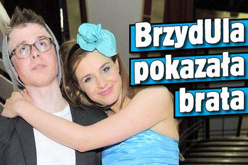 BrzydUla pokazała brata