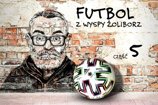 Futbol z wyspy Żoliborz. Felieton Piotra Bratkowskiego