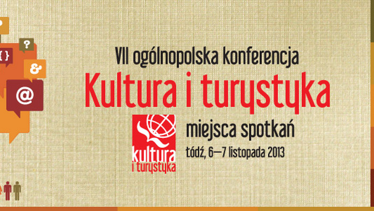 Pojawił się oficjalny program VII Ogólnopolskiej Konferencji - "Kultura i Turystyka - miejsca spotkań", odbywającej się w Hotelu DoubleTree by Hilton w dniach 6 i 7 listopada 2013 roku w Łodzi.