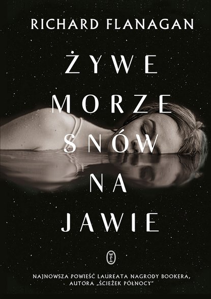 Richard Flanagan, "Żywe morze snów na jawie"