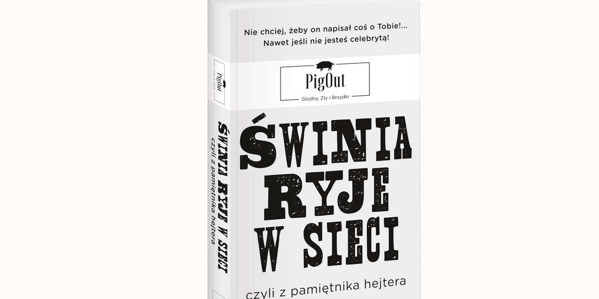 Świnia ryje w sieci, czyli z pamiętnika hejtera