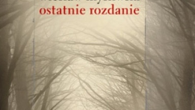 Recenzja: "Ostatnie rozdanie" Wiesław Myśliwski