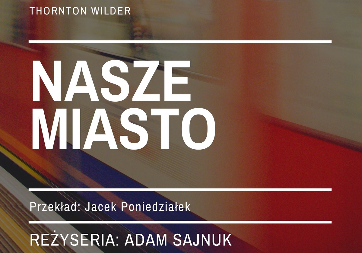 "Nasze miasto" w reż. Adama Sajnuka