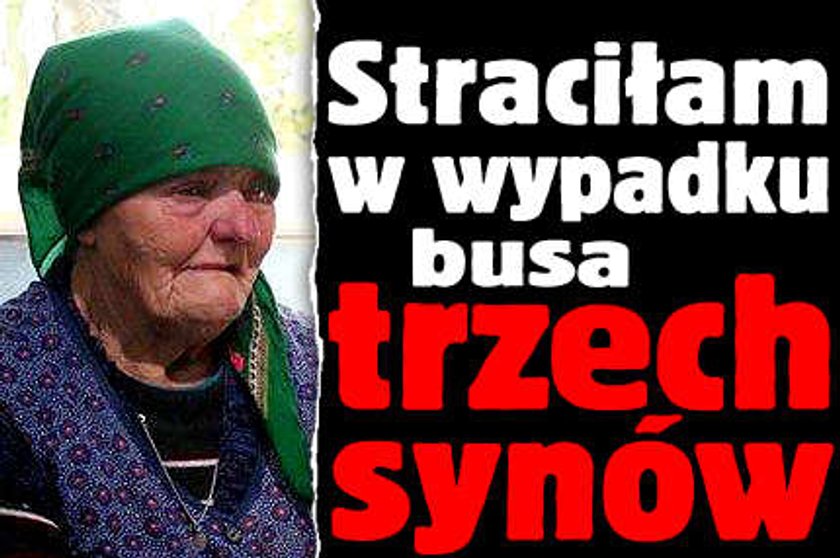 Straciłam w wypadku trzech synów!