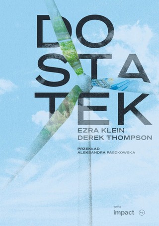 Ezra Klein, Derek Thompson „Dostatek”, Krytyka Polityczna, Warszawa 2025