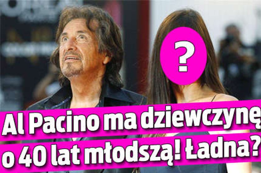 Al Pacino ma dziewczynę o 40 lat młodszą! Ładna?