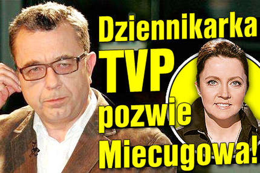 Dziennikarka TVP pozwie Miecugowa!