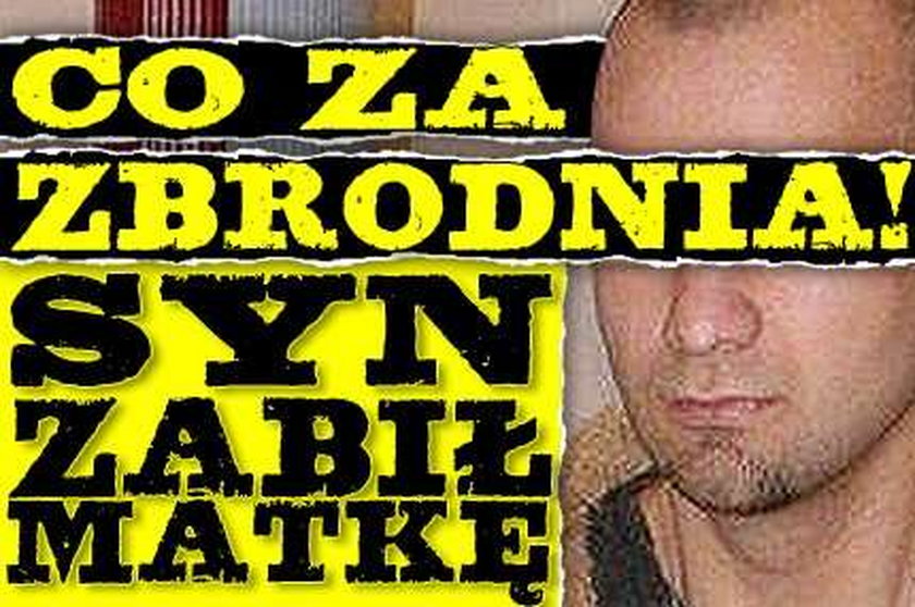 Co za zbrodnia! Syn zabił matkę