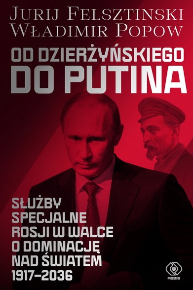 Jurij Felsztinski i Władimir Popow — "Od Dzierżyńskiego do Putina. Służby specjalne Rosji..." (okładka)