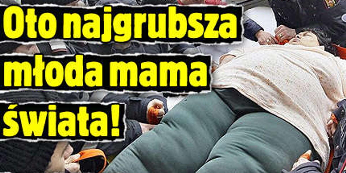 Oto najgrubsza mama świata! ZOBACZ