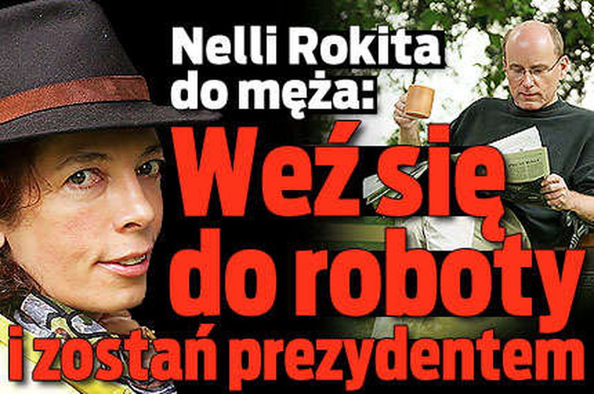 Nelli Rokita: Janek weź się do roboty i zostań prezydentem