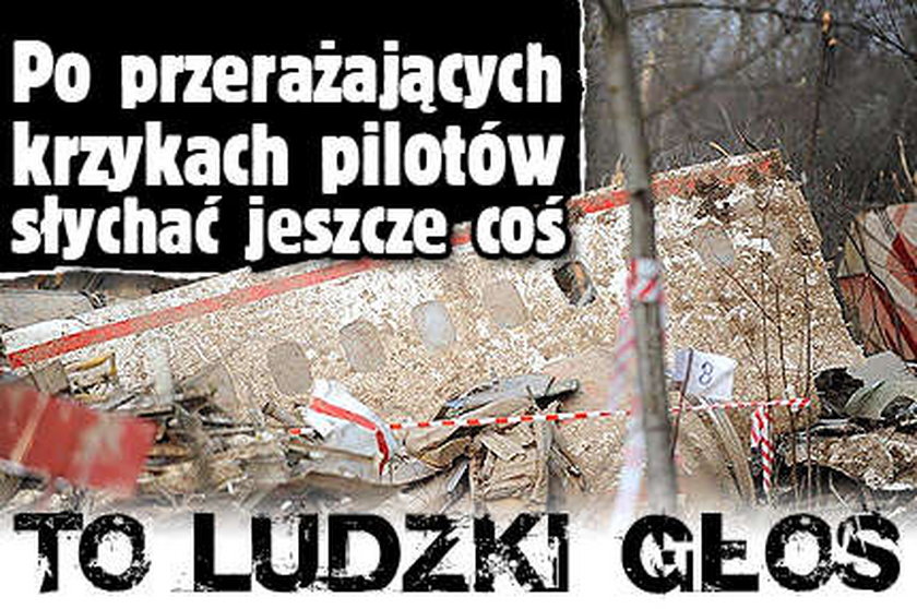 Po przerażających krzykach pilotów słychać jeszcze coś. To ludzki głos?